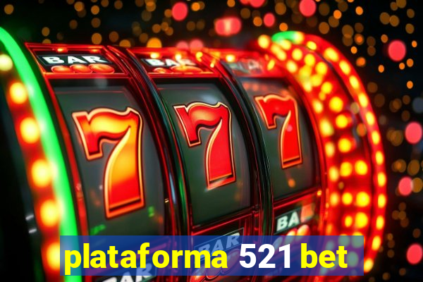 plataforma 521 bet